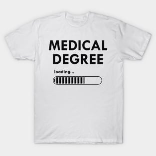 Medical Student - Medical degree loading T-Shirt